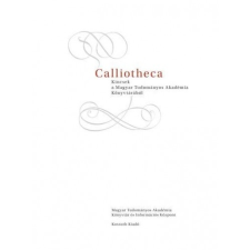 . CALLIOTHECA - KINCSEK A MAGYAR TUDOMÁNYOS AKADÉMIA KÖNYVTÁRÁBÓL ajándékkönyv