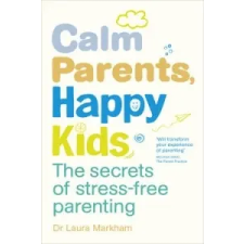  Calm Parents, Happy Kids – Dr Laura Markham idegen nyelvű könyv
