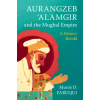 Cambridge University Press Aurangzeb 'Alamgir and the Mughal Empire | Munis D. Faruqui