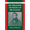 Cambridge University Press Philosophy and Politics of Bruno Bauer | Douglas (University of Ottawa) Moggach