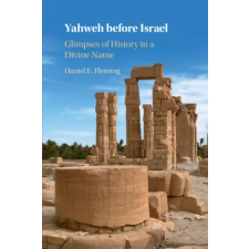 Cambridge University Press Yahweh before Israel | Daniel E. Fleming egyéb könyv