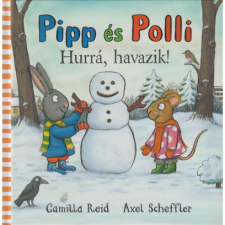 Camilla Reid, Axel Scheffler Pipp és Polli - Hurrá, havazik! (puha lapos) (BK24-210252) gyermek- és ifjúsági könyv