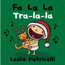Candlewick Books Fa La La/Tra-La-La | Leslie Patricelli,Leslie Patricelli idegen nyelvű könyv