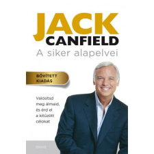 Canfield, Jack Jack Canfield - A siker alapelvei - Valósítsd meg álmaid, és érd el a kitűzött célokat (bővített kiadás) egyéb könyv