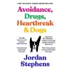 Canongate Books Ltd. Avoidance, Drugs, Heartbreak and Dogs | Jordan Stephens