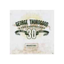 CAPITOL George Thorogood and The Destroyers - Greatest Hits - 30 Years of Rock (Cd) rock / pop