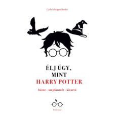 Carla Schiappa-Burdet - Élj úgy, mint Harry Potter egyéb könyv