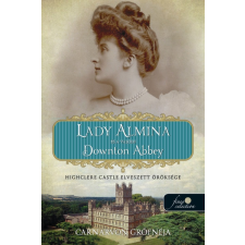 Carnarvon Grófnéja - Lady Almina és a valódi Downton Abbey - Highclere Castle elveszett öröksége egyéb könyv