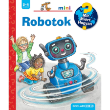 Carola von Kessel - Robotok – Mit? Miért? Hogyan? Mini (71.) gyermek- és ifjúsági könyv