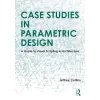  Case Studies in Parametric Design – Jeffrey Collins