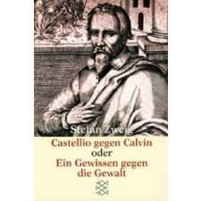  Castellio gegen Calvin oder Ein Gewissen gegen die Gewalt – Stefan Zweig idegen nyelvű könyv