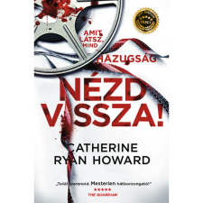 Catherine Ryan Howard Nézd vissza! - Amit látsz, mind hazugság (BK24-100280) irodalom