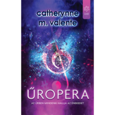  Catherynne M. Valente - Űropera - Az űrben mindenki hallja az énekedet regény