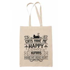  Cats make me happy humans make my head hurt - Vászontáska