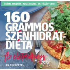 Centrál Könyvek 160 grammos szénhidrátdiéta - Az életmódkönyv - 85 recepttel gasztronómia