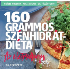 Centrál Könyvek 160 grammos szénhidrátdiéta - Az életmódkönyv 85 recepttel gasztronómia