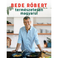Centrál Könyvek Bede Róbert - Természetesen magyarul (új példány) gasztronómia