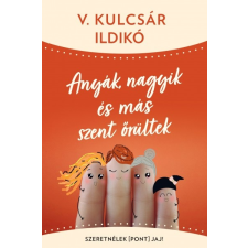 Centrál Könyvek V. Kulcsár Ildikó: Anyák, nagyik és más szent őrültek - Szeretnélek(pont)jaj! életmód, egészség