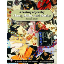  Century of Jewelry: Classy, Flashy, and Trashy! – Deborah Crosby idegen nyelvű könyv