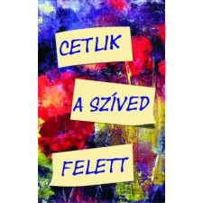 Cetlik a szíved felett - Lélekkalauz a szeretethez regény