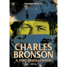  Charles Bronson. Il duro di Hollywood – Massimo Moscati idegen nyelvű könyv