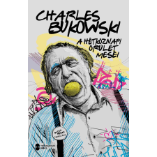 Charles Bukowski - A hétköznapi őrület meséi egyéb könyv