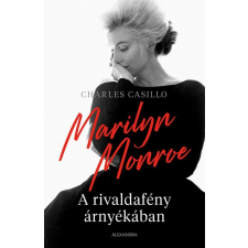 Charles Casillo CASILLO, CHARLES - MARILYN MONROE - A RIVALDAFÉNY ÁRNYÉKÁBAN egyéb könyv