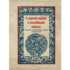 Charles Godfrey Leland - A cigányok mágiája és jövendőmondó módszere egyéb könyv