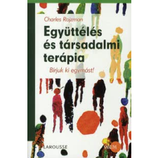 Charles Rojzman EGYÜTTÉLÉS ÉS TÁRSADALMI TERÁPIA - BÍRJUK KI EGYMÁST! /LAROUSSE társadalom- és humántudomány