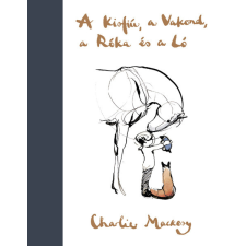 Charlie Mackesy - A Kisfiú, a Vakond, a Róka és a Ló egyéb könyv