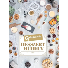 Chefparade Kft. Desszertműhely sütés és főzés
