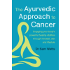 Chelsea Green Publishing UK The Ayurvedic Approach to Cancer