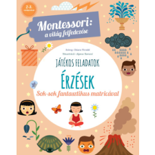 Chiara Piroddi - Érzések - Montessori: A világ felfedezése - Sok-sok fantasztikus matricával gyermek- és ifjúsági könyv