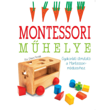 Chiara Piroddi - Montessori műhelye - Gyakorlati útmutató a Montessori-módszerhez gyermek- és ifjúsági könyv