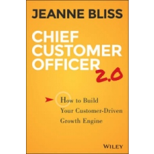  Chief Customer Officer 2.0 – Jeanne Bliss idegen nyelvű könyv