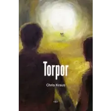  Chris Kraus - Torpor – Chris Kraus idegen nyelvű könyv