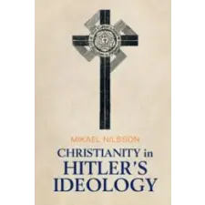  Christianity in Hitler's Ideology – Mikael Nilsson idegen nyelvű könyv