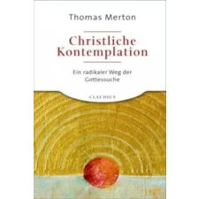  Christliche Kontemplation – Thomas Merton,Bernardin Schellenberger idegen nyelvű könyv