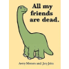 Chronicle Books All My Friends Are Dead | Avery Monsen,Jory John