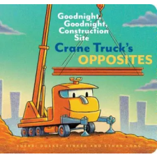 Chronicle Books Crane Truck's Opposites | Sherri Duskey Rinker,Ethan Long egyéb könyv