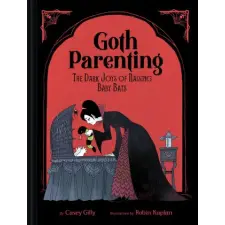Chronicle Books Goth Parenting | Gilly,Casey egyéb könyv