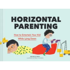 Chronicle Books Horizontal Parenting | Dasha Tolstikova egyéb könyv