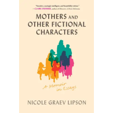 Chronicle Books Mothers and Other Fictional Characters | GRAEV LIPSON NICOLE idegen nyelvű könyv