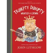 Chronicle Books Trumpty Dumpty Wanted a Crown | Lithgow,John egyéb könyv