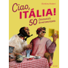  Ciao, Itália! – 50 érdekesség Olaszországról