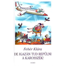 Ciceró Könyvstúdió Kft. De igazán tud repülni a karosszék! antikvárium - használt könyv