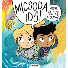 Ciceró Micsoda idő! - Miért változik a klíma? gyermek- és ifjúsági könyv