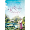 Claire Paulin - Blanche Monet és a tavirózsák ragyogása