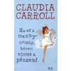 Claudia Carroll HA EZ A MENNYORSZÁG, KÉREM VISSZA A PÉNZEM