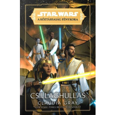 Claudia Gray - Star Wars: A Köztársaság Fénykora - Csillaghullás egyéb könyv